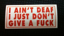 DECAL - support red and white sticker - I AIN'T DEAF - I JUST DON'T GIVE A FUCK