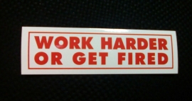 DECAL - support red and white sticker - WORK HARDER OR GET FIRED