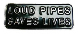 P113 - PIN - Loud Pipes Saves Lives