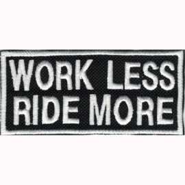 PATCH - WORK LESS , RIDE MORE