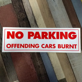DECAL - support red and white sticker - NO PARKING - OFFENDING CARS BURNT