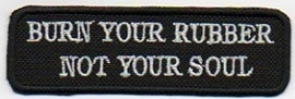 217 - PATCH - Burn Your Rubber Not Your Soul