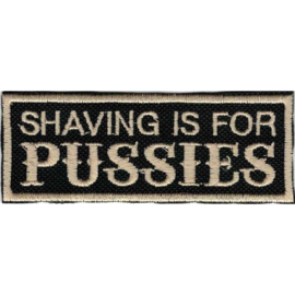 GOLDEN PATCH - SHAVING IS FOR PUSSIES