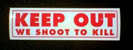 DECAL - support red and white sticker - KEEP OUT - WE SHOOT TO KILL