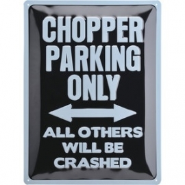 Large Metal Plate / Tin Sign - 3D - CHOPPER PARKING ONLY - All Others will be Crashed (vertical)