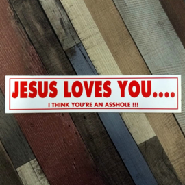 DECAL - red and white sticker - JESUS LOVES YOU ... I THINK YOU'RE AN ASSHOLE !!!