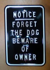 HEAVY Large Metal Plate / Tin Sign - NOTICE - Forget The Dog - Beware Of Owner