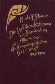 Die Weihnachtstagung zur Begründung der Allgemeinen Anthroposophischen Gesellschaft 1923/24 GA 260 / Rudolf Steiner
