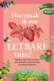 Hoe maak ik een eetbare tuin? / Sally Nex