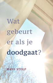 Wat gebeurt er als je dood gaat? / Hans Stolp