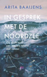 In gesprek met de noordzee / Arita Baaijens