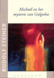 Michael en het mysterie van Golgotha/ Rudolf Steiner