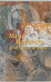 Maria Magdalena of het lot van de vrouw / Hans Stolp