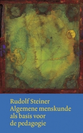 Algemene menskunde als basis voor de pedagogie / Rudolf Steiner