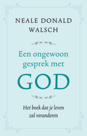 Een ongewoon gesprek met God / Neale D. Walsch