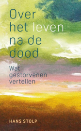 Over het leven na de dood / Wat gestorvenen vertellen / Hans Stolp