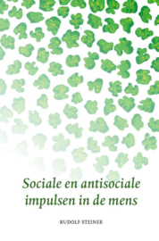 Sociale en antisociale impulsen in de mens / Rudolf Steiner