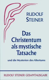Das Christentum als mystische Tatsache und die Mysterien des Altertums GA 8 / Rudolf Steiner