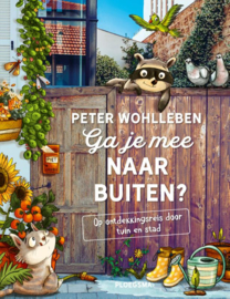 Ga je mee naar buiten? / Peter Wohlleben