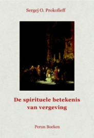 De spirituele betekenis van vergeving / Sergej O. Prokofieff