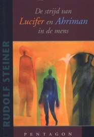 De strijd van Lucifer en Ahriman in de mens / Rudolf Steiner