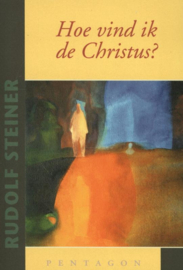 Hoe vind ik de Christus? / Rudolf Steiner