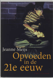 Opvoeden in de 21e eeuw / Jeanne Meijs