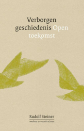 Verborgen geschiedenis, open toekomst / Rudolf Steiner