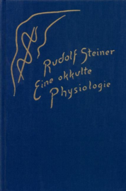 Eine okkulte Physiologie GA 128 / Rudolf Steiner