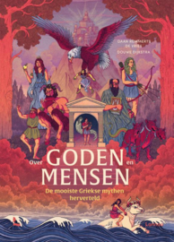 Over Goden en mensen, de mooiste Griekse mythen herverteld/ Daan Remmerts e.a.