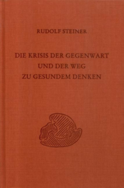 Die Krisis der Gegenwart und der Weg zu gesundem Denken GA 335 / Rudolf Steiner