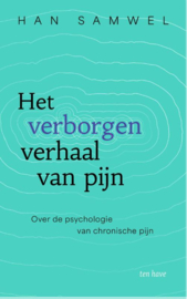 Het verborgen verhaal van pijn / Han Samwel