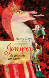Juniper de zingende eenhoorn / Henry Lloyd