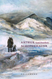 Arthur Schopenhauer Dwarsdenken in mineur / Leni Franken