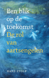 Een blik op de toekomst / Hans Stolp