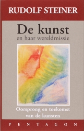 De Kunst en haar wereldmissie / Rudolf Steiner