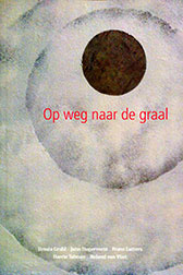 Op weg naar de graal / John Hogervorst