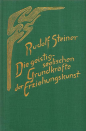 Die geistig-seelischen Grundkräfte der Erziehungskunst Spirituelle Werte in Erziehung und sozialem Leben GA 305 / Rudolf Steiner