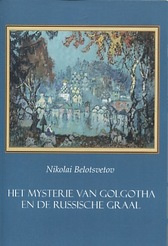 Het mysterie van Golgotha en de Russische graal / Nikolai Belotsvetov