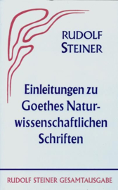 Einleitungen zu Goethes Naturwissenschaftlichen Schriften GA 1 / Rudolf Steiner