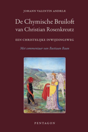 De Chymische Bruiloft van Christian Rosencreutz anno 1459 / Johann Valentin Andreæ