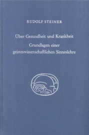 Über Gesundheit und Krankheit. Grundlagen einer geisteswissenschaftlichen Sinneslehre, Band II GA 348 / Rudolf Steiner