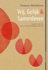 Vrij, Gelijk & Samenleven / Damaris Matthijsen