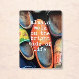 Magneet Always walk on the bright side of life