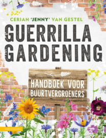 Guerrilla gardening / Jenny van Gestel