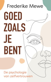 Goed zoals je bent/ Frederike Mewe