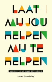 Laat mij jou helpen mij te helpen / Basten Quaedvlieg