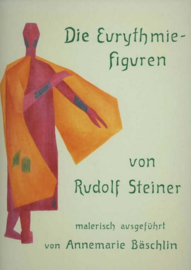 Die Eurythmiefiguren von Rudolf Steiner Malerisch ausgeführt von Annemarie Bäschlin GA k 26a / Rudolf Steiner