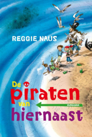 De piraten van hiernaast / Reggie Naus