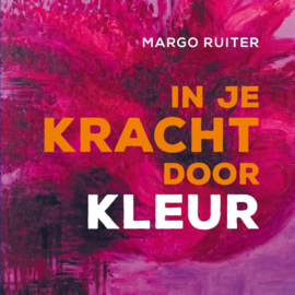 In je kracht door kleur / Margo Ruiter